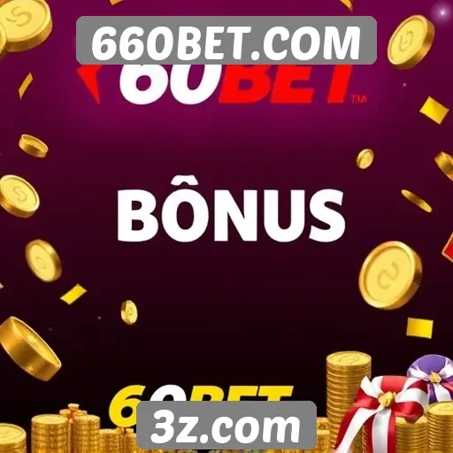 Como funciona o sistema de bônus no 660BET.COM